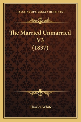 The Married Unmarried V3 (1837) 1167248821 Book Cover