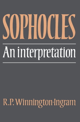 Sophocles: An Interpretation 0521296846 Book Cover