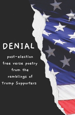 Denial: Post-Election Free Verse Poetry from th... B08QBYKGHM Book Cover