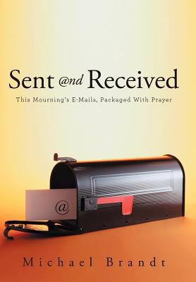 Sent and Received: This Mourning's E-Mails, Pac... 1449774709 Book Cover
