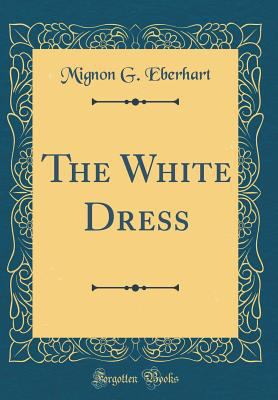 The White Dress (Classic Reprint) 0331469928 Book Cover