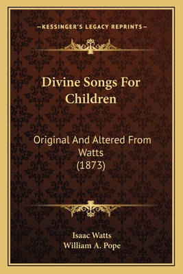 Divine Songs For Children: Original And Altered... 1166152812 Book Cover