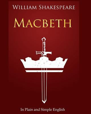 Macbeth In Plain and Simple English: A Modern T... 1475026854 Book Cover