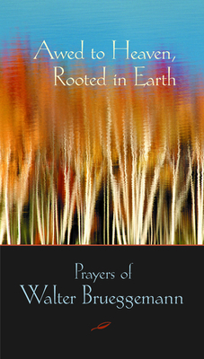 Awed to Heaven, Rooted in Earth: Prayers of Wal... 0800634608 Book Cover