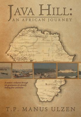 Java Hill: An African Journey: A Nation's Evolu... 1479791202 Book Cover