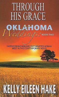 Through His Grace: Hardworking Man Meets Softhe... [Large Print] 1410409937 Book Cover