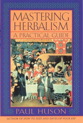 Mastering Herbalism: A Practical Guide 1568331819 Book Cover