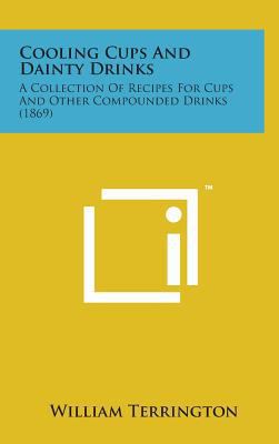 Cooling Cups and Dainty Drinks: A Collection of... 1498141692 Book Cover