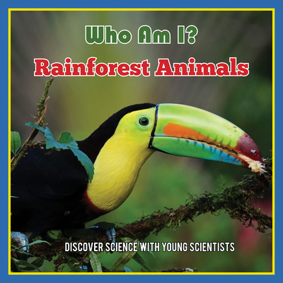 Who Am I? Rainforest Animals 1944710833 Book Cover