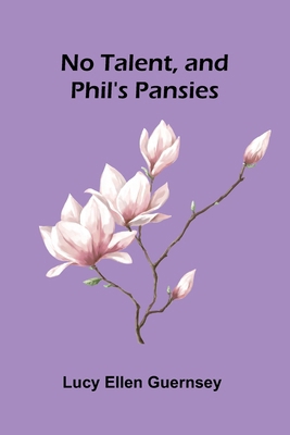 No talent, and Phil's pansies 9369055673 Book Cover