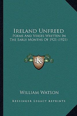 Ireland Unfreed: Poems and Verses Written in th... 1163957518 Book Cover