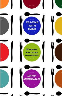 Tea-Time With Hank: Warning: May Cause Indigestion 1797715089 Book Cover