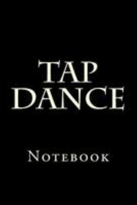 Tap Dance: Notebook 1977545939 Book Cover