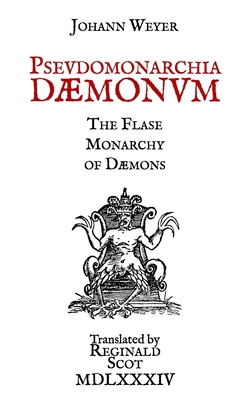 Pseudomonarchia Daemonum: The False Monarchy of... 1989438024 Book Cover