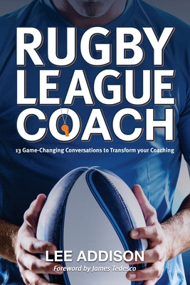 Rugby League Coach: 13 Game-Changing Conversati... 1763755282 Book Cover