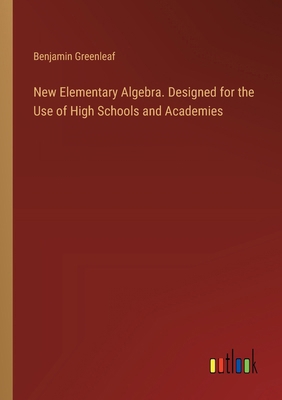 New Elementary Algebra. Designed for the Use of... 3385335205 Book Cover
