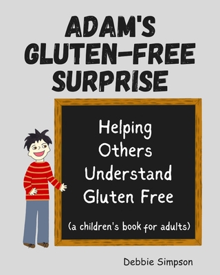 Adam's Gluten Free Surprise: Helping Others Und... 1478396547 Book Cover