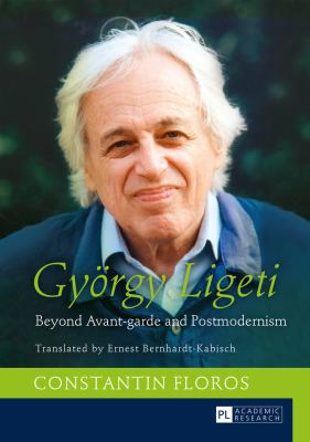 Gyoergy Ligeti: Beyond Avant-garde and Postmode... 3631654995 Book Cover