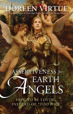 Assertiveness for Earth Angels: How to Be Lovin... 1401928811 Book Cover