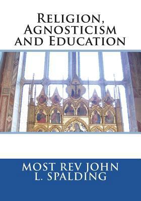 Religion, Agnosticism and Education 1722987049 Book Cover