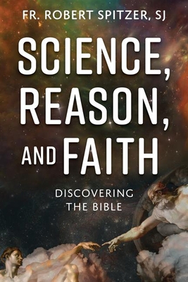 Science, Reason, and Faith: Discovering the Bible 1639660577 Book Cover