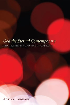 God the Eternal Contemporary: Trinity, Eternity... 1498263216 Book Cover