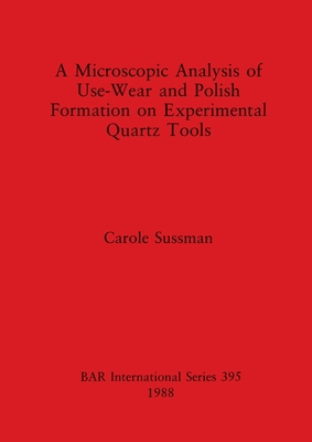 A Microscopic Analysis of Use-Wear and Polish F... 0860545105 Book Cover