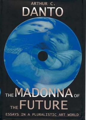 The Madonna of the Future: Essays in a Pluralis... 0520230027 Book Cover