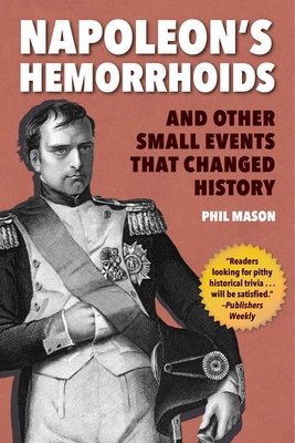 Napoleon's Hemorrhoids: And Other Small Events ... 1510744401 Book Cover