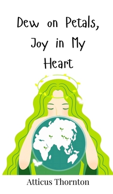 Dew on Petals, Joy in My Heart 3690812232 Book Cover