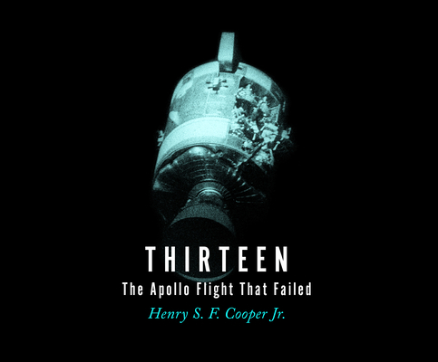 Thirteen: The Apollo Flight That Failed 1662071264 Book Cover