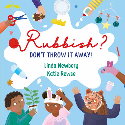 Rubbish?: Don't Throw It Away! 1913074196 Book Cover