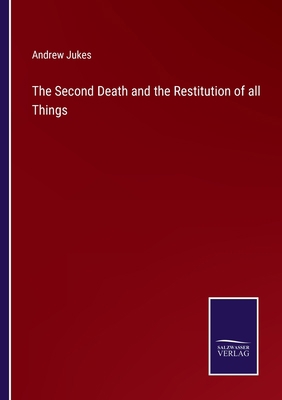 The Second Death and the Restitution of all Things 3375043961 Book Cover