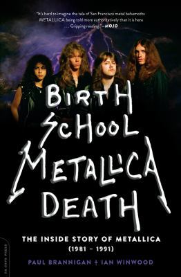 Birth School Metallica Death: The Inside Story ... 0306823519 Book Cover