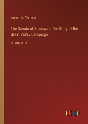 The Scouts of Stonewall; The Story of the Great... 3368349287 Book Cover