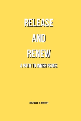 Release and Renew: A path to inner peace B0CKKZQ9HD Book Cover
