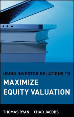 Using Investor Relations to Maximize Equity Val... 047167852X Book Cover