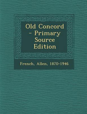Old Concord - Primary Source Edition 1295843900 Book Cover