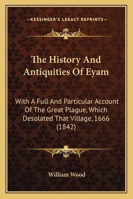 The History And Antiquities Of Eyam: With A Ful... 116559479X Book Cover