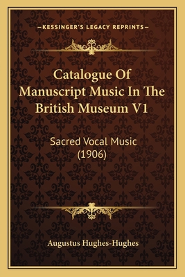 Catalogue Of Manuscript Music In The British Mu... 1164597647 Book Cover