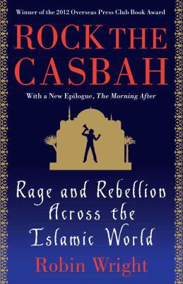 Rock the Casbah: Rage and Rebellion Across the ... 1439103178 Book Cover