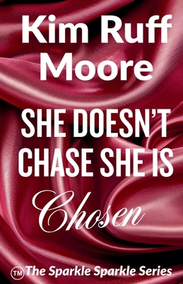 She Doesn't Chase, She Is Chosen B0GF9K8N31 Book Cover