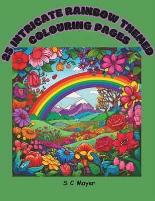 25 Intricate Rainbow Themed Colouring Pages for... B0D6G2Z8DP Book Cover