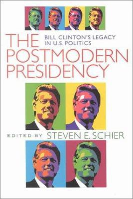 Postmodern Presidency: Bill Clinton's Legacy in... 0822957426 Book Cover