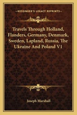 Travels Through Holland, Flanders, Germany, Den... 1163293792 Book Cover