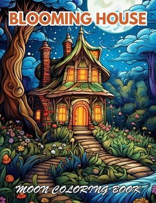 Blooming House Moon Coloring Book: 100+ New and...            Book Cover