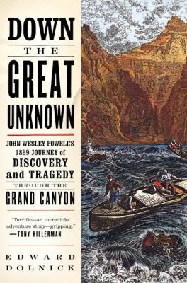 Down the Great Unknown: John Wesley Powell's 18... 0060955864 Book Cover