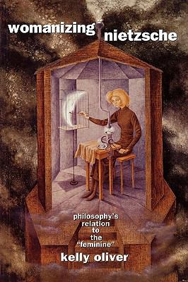 Womanizing Nietzsche: Philosophy's Relation to ... 0415906822 Book Cover