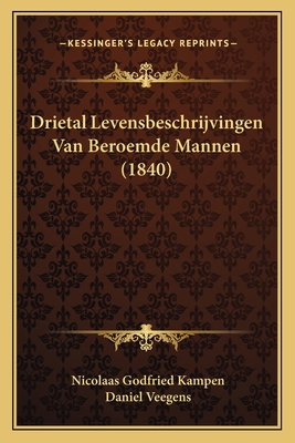 Drietal Levensbeschrijvingen Van Beroemde Manne... [Dutch] 1168472997 Book Cover