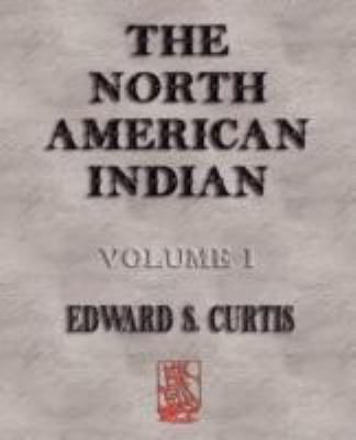 The North American Indian - Volume I 1603861270 Book Cover